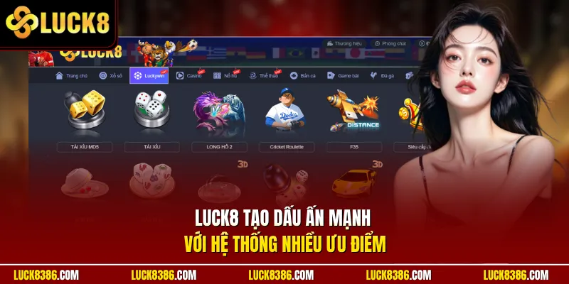 Luck8 tạo dấu ấn mạnh với hệ thống nhiều ưu điểm
